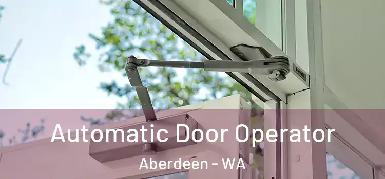  Automatic Door Operator Aberdeen - WA