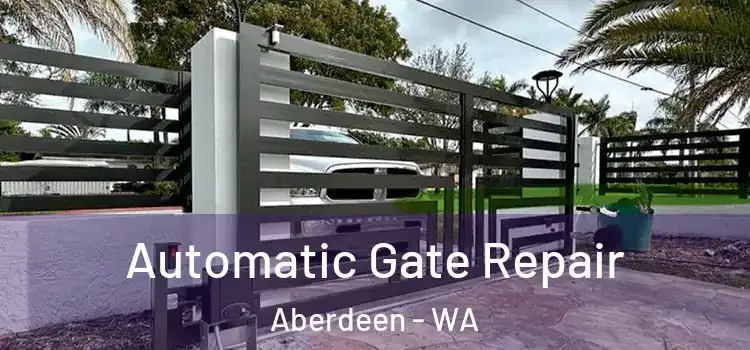  Automatic Gate Repair Aberdeen - WA
