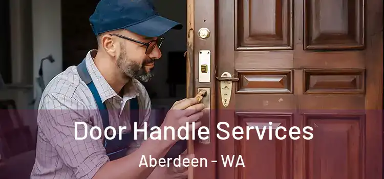  Door Handle Services Aberdeen - WA