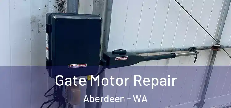  Gate Motor Repair Aberdeen - WA