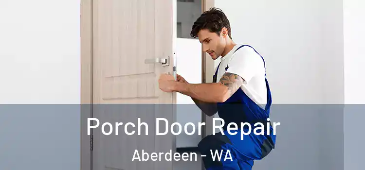  Porch Door Repair Aberdeen - WA